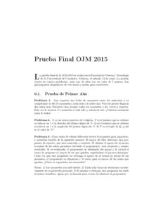 Prueba Final OJML a prueba final de la OJM 2015 se realizó en la Facultad de Ciencia y Tecnología de la Universidad de Carabobo, Valencia, el sábado 13 de junio. La prueba