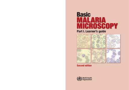 Basic MALARIA MICROSCOPY  Microscopists are vital to malaria programmes, and their diagnostic and technical skills are relied on in both curative services and disease surveillance. Thus, training in malaria microscopy mu
