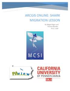 ARCGIS ONLINE: SHARK MIGRATION LESSON By Megan Boger and Thomas Mueller, Ph.D., GISP