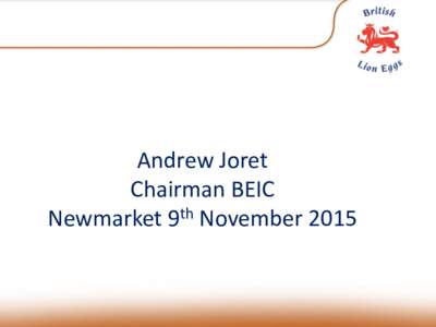 Andrew Joret Chairman BEIC Newmarket 9th November 2015 Contingency Planning