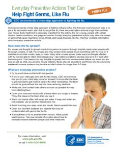 Everyday Preventive Actions That Can Help Fight Germs, Like Flu CDC recommends a three-step approach to fighting the flu. CDC recommends a three-step approach to fighting influenza (flu). The first and most important ste