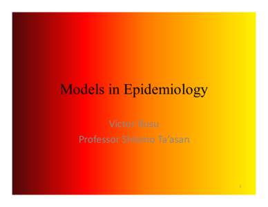 Models in Epidemiology Victor Rusu Professor Shlomo Ta’asan 1