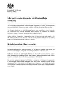 Informative note: Consular certificates (Baja consular) The Foreign and Commonwealth Office has made changes to the notarial and documentary services offered at its Missions overseas, including the British Embassy in Bue