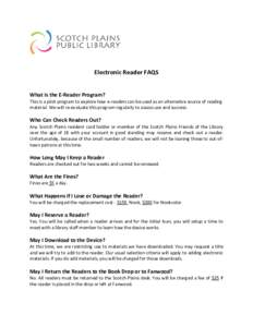 Electronic Reader FAQS  What Is the E-Reader Program? This is a pilot program to explore how e-readers can be used as an alternative source of reading material. We will re-evaluate this program regularly to assess use an