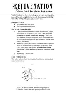 Cabinet Latch Installation Instructions This latch includes hardware that is designed to mount securely cabinet door and frame. If using Cabinet Latch with double doors, install C8478 Cabinet Ball Catch (sold separately)