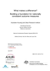 What makes a difference? Building a foundation for nationally consistent outcome measures Australian Housing and Urban Research Institute HomeGround Services Hanover Welfare Services