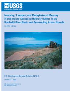 Leaching, Transport, and Methylation of Mercury in and around Abandoned Mercury Mines in the Humboldt River Basin and Surrounding Areas, Nevada By John E. Gray  U.S. Geological Survey Bulletin 2210-C