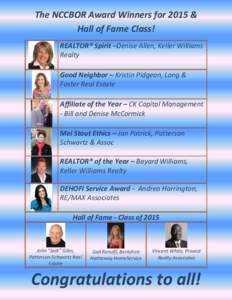 The NCCBOR Award Winners for 2015 & Hall of Fame Class! REALTOR® Spirit –Denise Allen, Keller Williams Realty Good Neighbor – Kristin Pidgeon, Long & Foster Real Estate