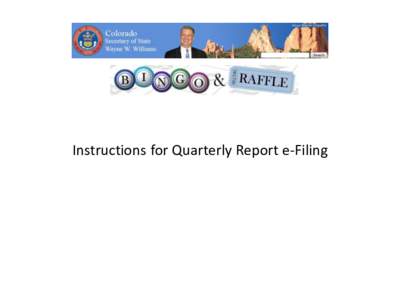 Instructions for Quarterly Report e-Filing  To begin, you will need to log in using your Master ID and password. After logging in, you will be taken to your Summary Page. To begin filing your Quarterly Reports, click t