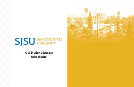 A-G Student Success Mitesh Kini SJSU Washington Square  Student Success: