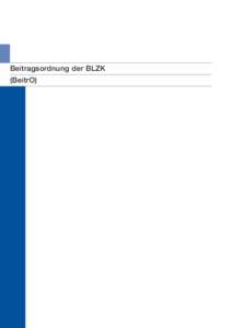 Beitragsordnung der BLZK (BeitrO) BeitrO  BEITR AGSORDNUNG DER BL ZK