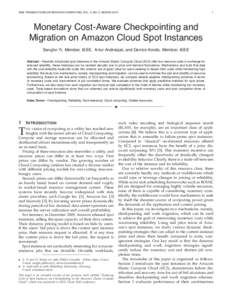 IEEE TRANSACTIONS ON SERVICES COMPUTING, VOL. X, NO. X, MONTH 201X  1 Monetary Cost-Aware Checkpointing and Migration on Amazon Cloud Spot Instances