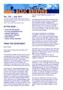 No. 125 — July 2011 From the Australian Catholic Social Justice Council, the social justice and human rights agency of the Catholic Church in Australia http://www.socialjustice.catholic.org.au  IN THIS ISSUE ...