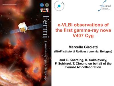 e-VLBI observations of the first gamma-ray nova V407 Cyg Marcello Giroletti (INAF Istituto di Radioastronomia, Bologna)