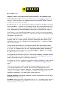 For immediate release European Parliament urges Lithuania to open investigation into 9/11 secret detention claims London, UK, 10 October 2013 – The European Parliament has passed a resolution urging Lithuania to carry 