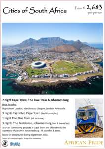 Cities of South Africa  7 night Cape Town, The Blue Train & Johannesburg Price includes: Flights from London, Manchester, Glasgow, Leeds or Newcastle.