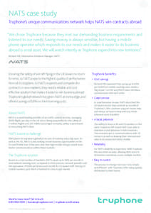 NATS case study Truphone’s unique communications network helps NATS win contracts abroad “We chose Truphone because they met our demanding business requirements and listened to our needs. Saving money is always sensi