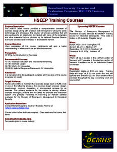HSEEP Training Courses Program Description: The HSEEP Basic course provides a comprehensive overview of exercise design along with practical skill development. Using the same terminology and processes, this course will p