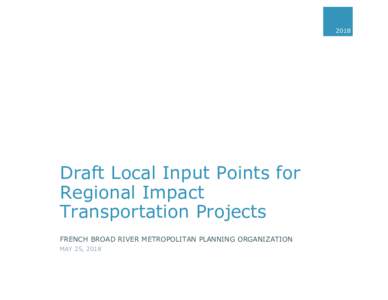 2018  Draft Local Input Points for Regional Impact Transportation Projects FRENCH BROAD RIVER METROPOLITAN PLANNING ORGANIZATION