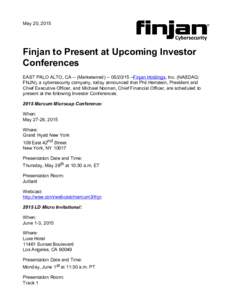 May 20, 2015  Finjan to Present at Upcoming Investor Conferences EAST PALO ALTO, CA -- (MarketwiredFinjan Holdings, Inc. (NASDAQ: FNJN), a cybersecurity company, today announced that Phil Hartstein, Presi