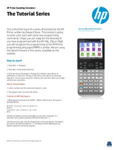 HP Prime Graphing Calculator  The Tutorial Series This is the third issue of a series of tutorials for the HP Prime, written by Edward Shore. This tutorial is going to cover a lot, each with some new programming