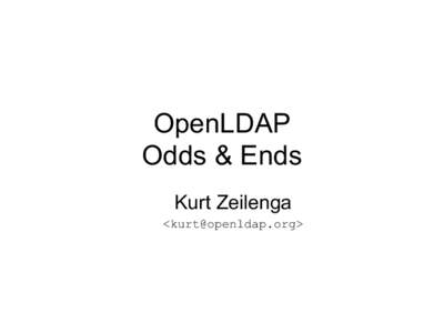 OpenLDAP Odds & Ends Kurt Zeilenga <kurt@openldap.org>  Additional Matching Rules