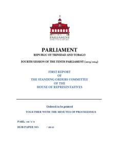 PARLIAMENT REPUBLIC OF TRINIDAD AND TOBAGO FOURTH SESSION OF THE TENTH PARLIAMENT[removed]FIRST REPORT OF