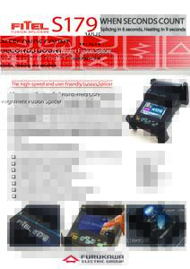 S179  WHEN SECONDS COUNT Splicing in 6 seconds, Heating in 9 seconds  Hand-Held Core-Alignment Fusion Splicer