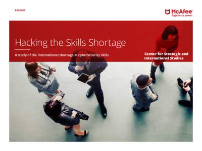 REPORT  Hacking the Skills Shortage A study of the international shortage in cybersecurity skills  Center for Strategic and