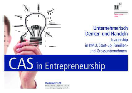 Unternehmerisch Denken und Handeln Leadership in KMU, Start-up, Familienund Grossunternehmen  CAS in Entrepreneurship