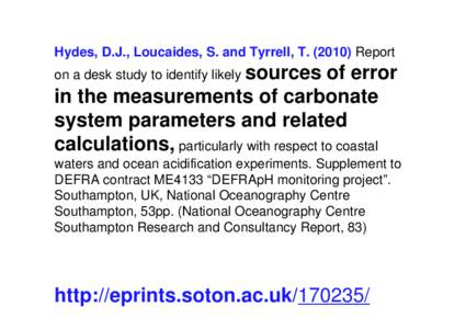 Hydes, D.J., Loucaides, S. and Tyrrell, TReport on a desk study to identify likely sources of error in the measurements of carbonate system parameters and related