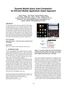 Towards Mobile Query Auto-Completion: An Efficient Mobile Application-Aware Approach Aston Zhang∗1 , Amit Goyal2 , Ricardo Baeza-Yates2 Yi Chang2 , Jiawei Han1 , Carl A. Gunter1 , Hongbo Deng2 1