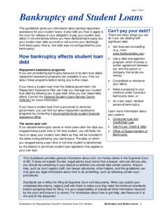 June 1, 2014  Bankruptcy and Student Loans This guidebook gives you information about getting repayment assistance for your student loans. It also tells you how to apply to the court for release of your obligation to pay