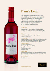 Ram’s Leap The vineyard is planted on the virgin soils of a 2000 year old river bed, rich in alluvial deposits. Situated on the McLaughlin’s 4th generation outback sheep station, the vines are maintained on a che