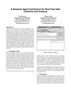 A Research Agent Architecture for Real Time Data Collection and Analysis Travis Bauer David Leake