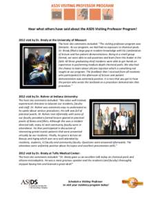 Hear what others have said about the ASDS Visiting Professor Program! 2012 visit by Dr. Brody at the University of Missouri: The host site comments included: “The visiting professor program was fantastic. At our progra