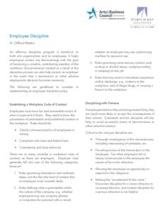 Employee Discipline H. Clifford Watkin An effective discipline program is beneficial to both arts organizations and its employees. It helps employees correct any shortcomings with the goal of becoming a valuable, contrib