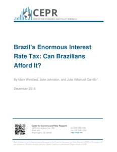 CEPR  CENTER FOR ECONOMIC AND POLICY RESEARCH Brazil’s Enormous Interest Rate Tax: Can Brazilians