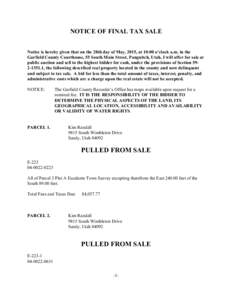 NOTICE OF FINAL TAX SALE Notice is hereby given that on the 28th day of May, 2015, at 10:00 o’clock a.m. in the Garfield County Courthouse, 55 South Main Street, Panguitch, Utah, I will offer for sale at public auction