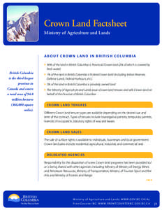 Crown Land Factsheet Ministry of Agriculture and Lands ABOUT CROWN L AND IN BRITISH COLUMBIA  94% of the land in British Columbia is Provincial Crown land (2% of which is covered by fresh water)