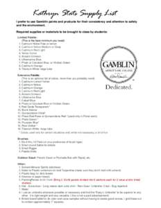 Kathryn Stats Supply List I prefer to use Gamblin paints and products for their consistency and attention to safety and the environment. Required supplies or materials to be brought to class by students: Limited Palette: