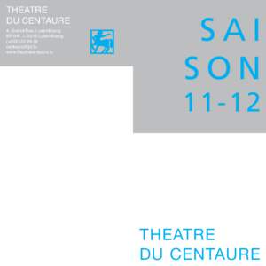 THEATRE DU CENTAURE 4, Grand-Rue, Luxembourg BP 641, L-2016 Luxembourg (+[removed]removed]