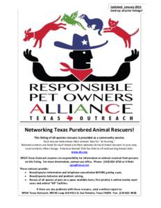 Updated: January 2015 Destroy all prior listings! Networking Texas Purebred Animal Rescuers! This listing of all-species rescuers is provided as a community service. Each rescuer determines their animals’ fees for “r