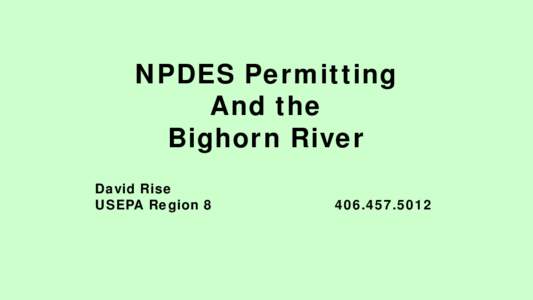 NPDES Permitting And the Bighorn River David Rise USEPA Region 8