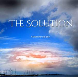 The Solution A vision for our city The Solution A vision for our city