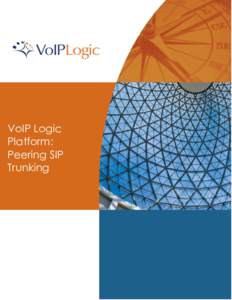 VoIP Logic Platform: Peering SIP Trunking  VoIP Logic Platform: Peering SIP Trunking