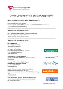 Useful Contacts for Isle of Man Group Travel MANX NATIONAL HERITAGE GROUP BOOKINGS OFFICE: Group Bookings Officer: Lynn McKibbin Telephone: (++direct line), (++switchboard) Websi