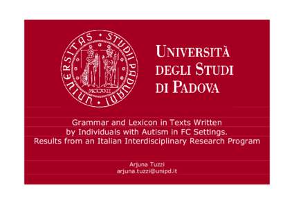 Grammar and Lexicon in Texts Written by Individuals with Autism in FC Settings. Results from an Italian Interdisciplinary Research Program Arjuna Tuzzi 