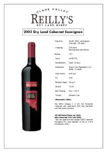 2003 Dry Land Cabernet Sauvignon Vineyards: Smyth’s Block, Leasingham Vine age - 28 years