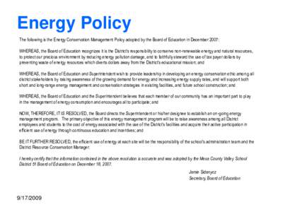 Energy Policy The following is the Energy Conservation Management Policy adopted by the Board of Education in December 2007: WHEREAS, the Board of Education recognizes it is the District’s responsibility to conserve no